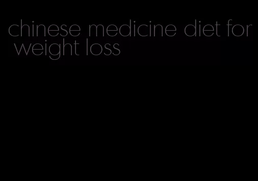 chinese medicine diet for weight loss