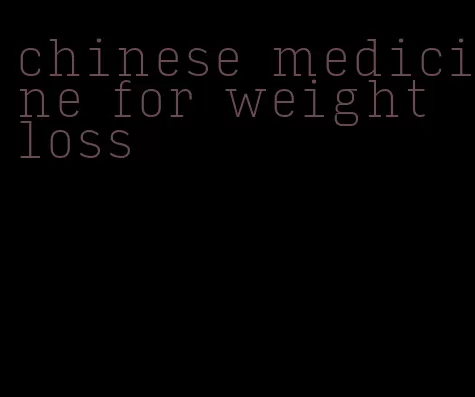 chinese medicine for weight loss