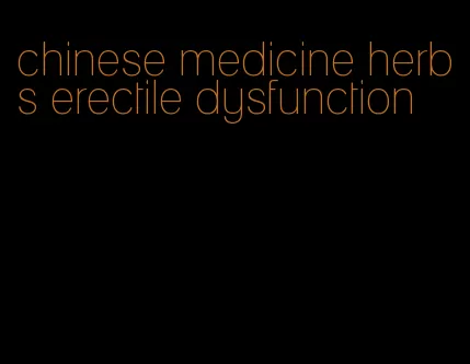 chinese medicine herbs erectile dysfunction