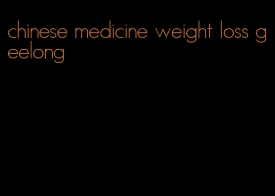 chinese medicine weight loss geelong