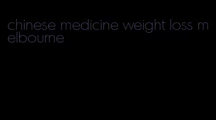 chinese medicine weight loss melbourne