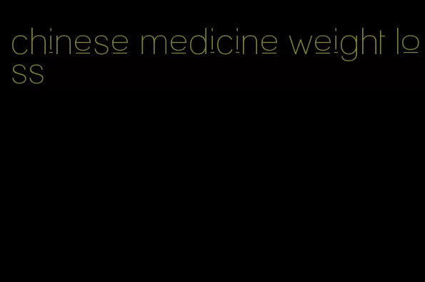 chinese medicine weight loss