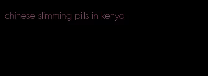 chinese slimming pills in kenya