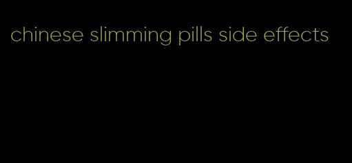 chinese slimming pills side effects