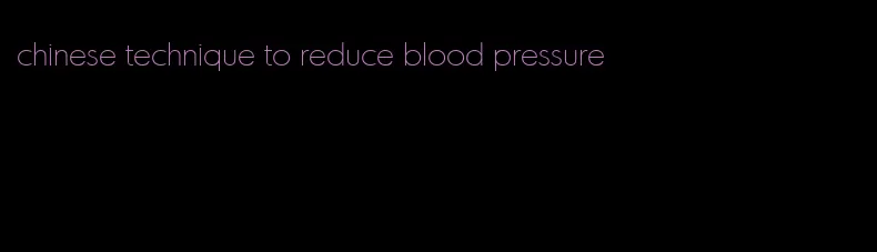 chinese technique to reduce blood pressure