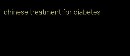 chinese treatment for diabetes