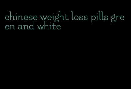 chinese weight loss pills green and white