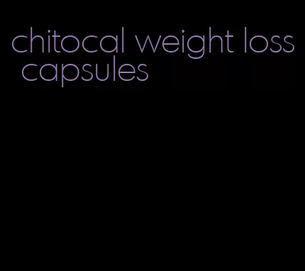 chitocal weight loss capsules