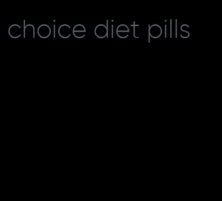 choice diet pills