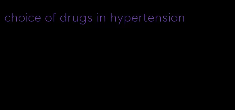 choice of drugs in hypertension