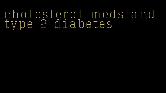 cholesterol meds and type 2 diabetes