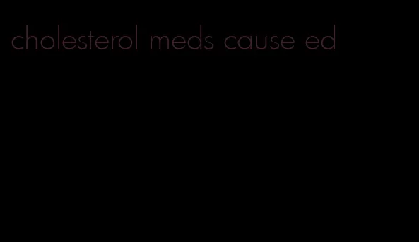 cholesterol meds cause ed