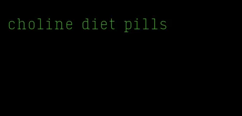choline diet pills