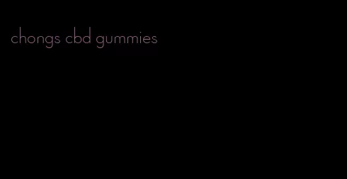 chongs cbd gummies