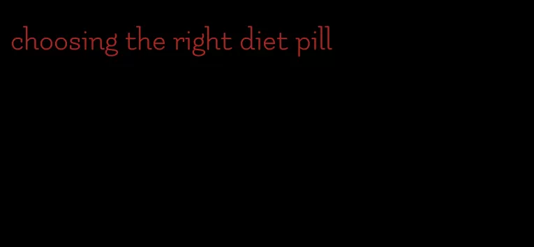 choosing the right diet pill