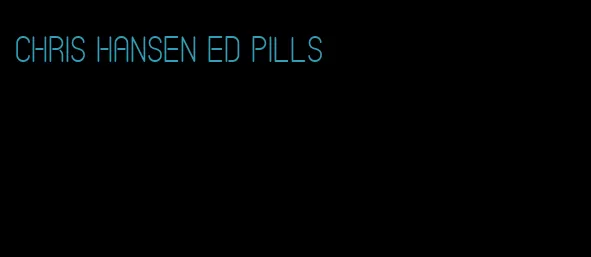 chris hansen ed pills