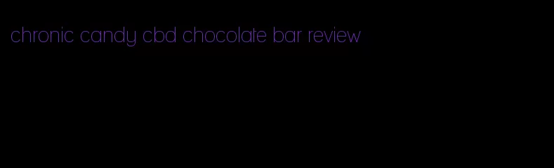 chronic candy cbd chocolate bar review