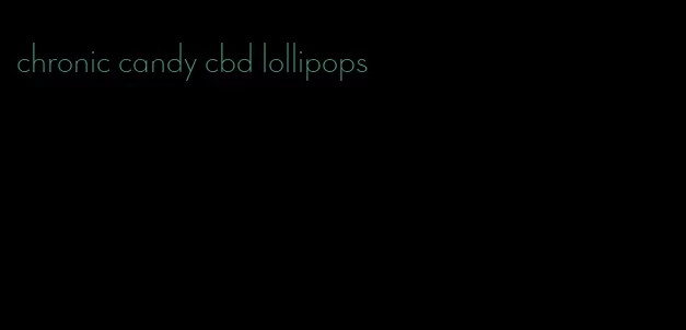 chronic candy cbd lollipops