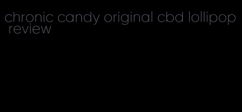 chronic candy original cbd lollipop review