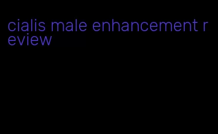 cialis male enhancement review