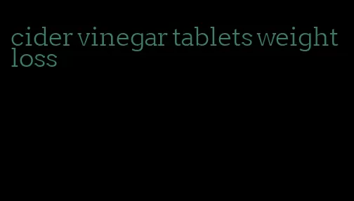 cider vinegar tablets weight loss
