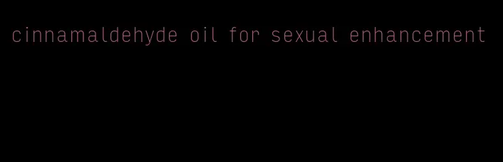 cinnamaldehyde oil for sexual enhancement