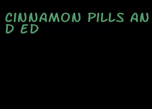 cinnamon pills and ed