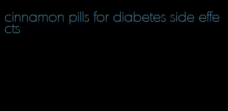 cinnamon pills for diabetes side effects