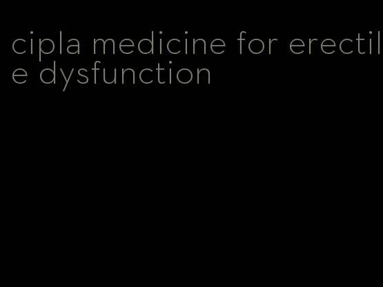 cipla medicine for erectile dysfunction