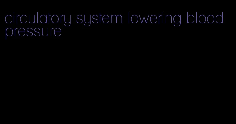 circulatory system lowering blood pressure