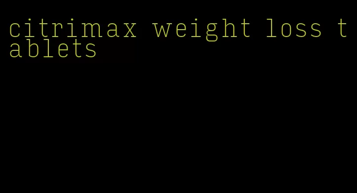 citrimax weight loss tablets