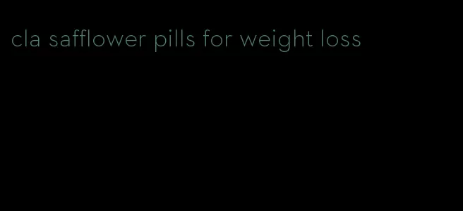 cla safflower pills for weight loss