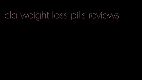 cla weight loss pills reviews