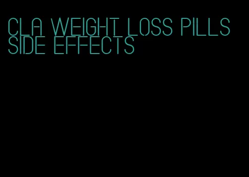 cla weight loss pills side effects