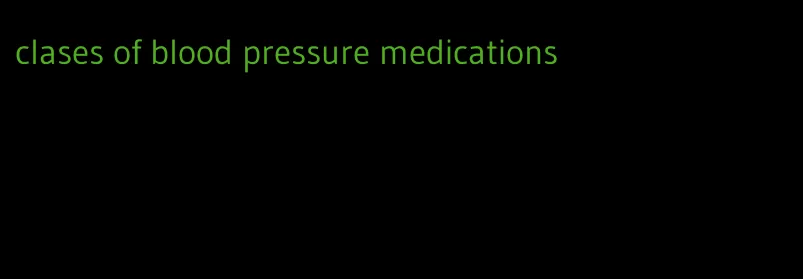 clases of blood pressure medications