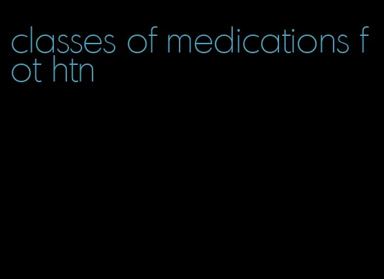 classes of medications fot htn