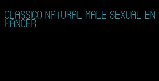 classico natural male sexual enhancer