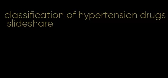 classification of hypertension drugs slideshare