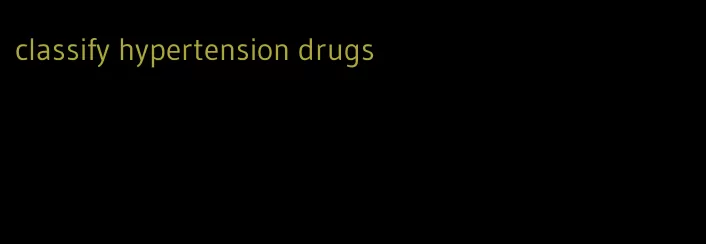 classify hypertension drugs