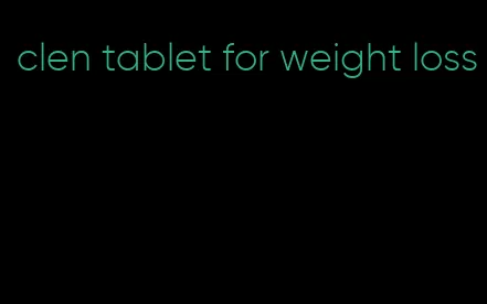 clen tablet for weight loss