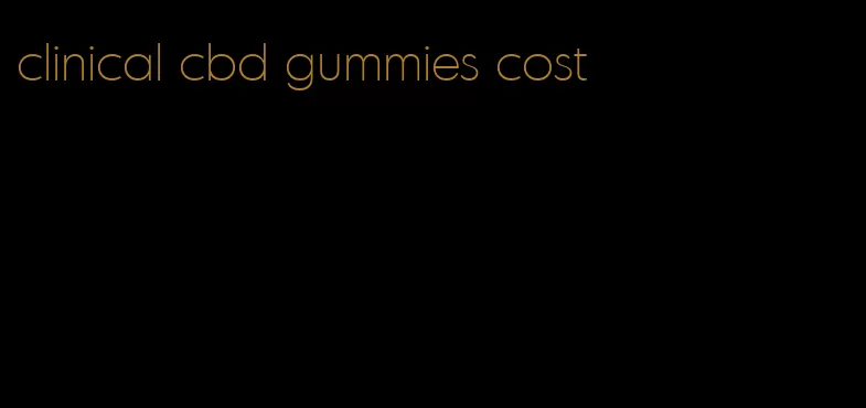 clinical cbd gummies cost