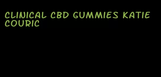 clinical cbd gummies katie couric