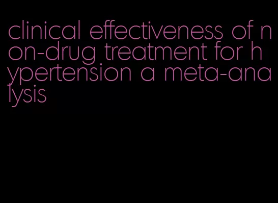 clinical effectiveness of non-drug treatment for hypertension a meta-analysis