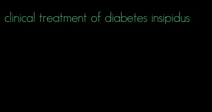 clinical treatment of diabetes insipidus