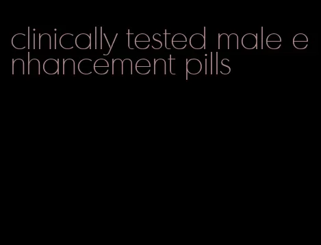 clinically tested male enhancement pills