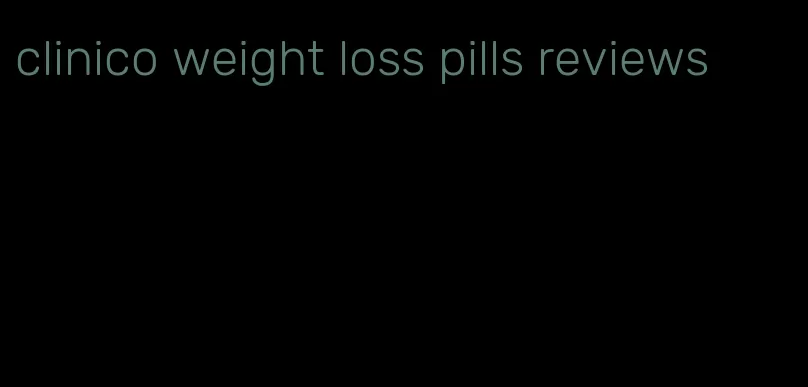 clinico weight loss pills reviews