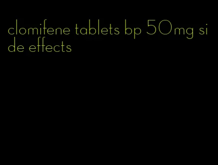 clomifene tablets bp 50mg side effects