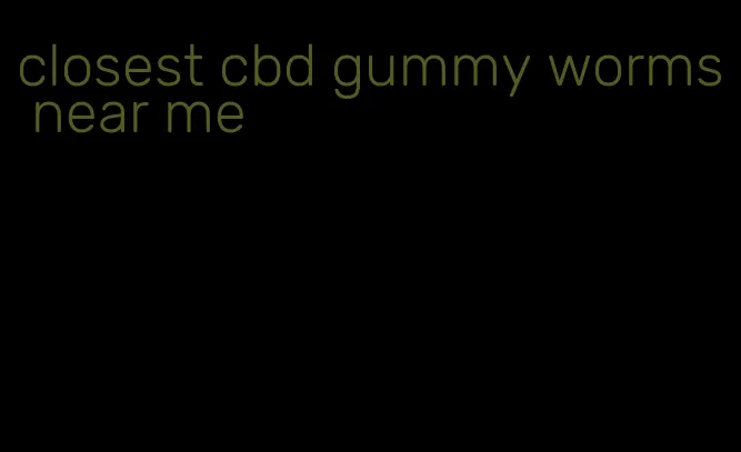 closest cbd gummy worms near me