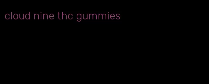 cloud nine thc gummies