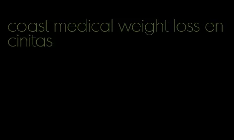 coast medical weight loss encinitas